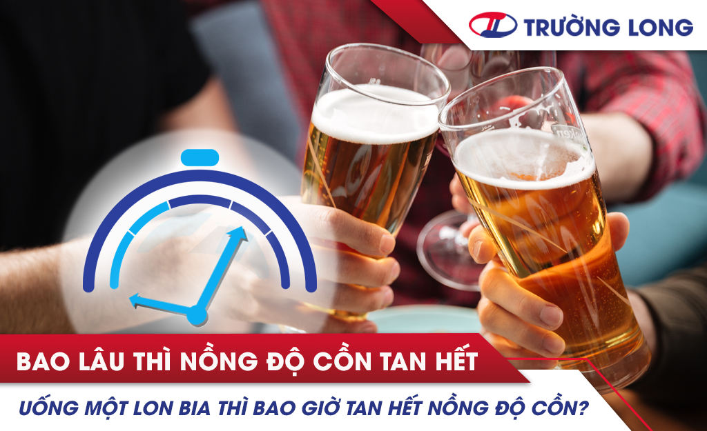 Uống một lon bia thì bao giờ tan hết nồng độ cồn?