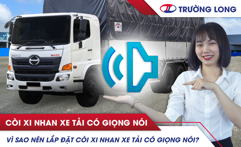Vì sao nên lắp còi xi nhan xe tải có giọng nói?