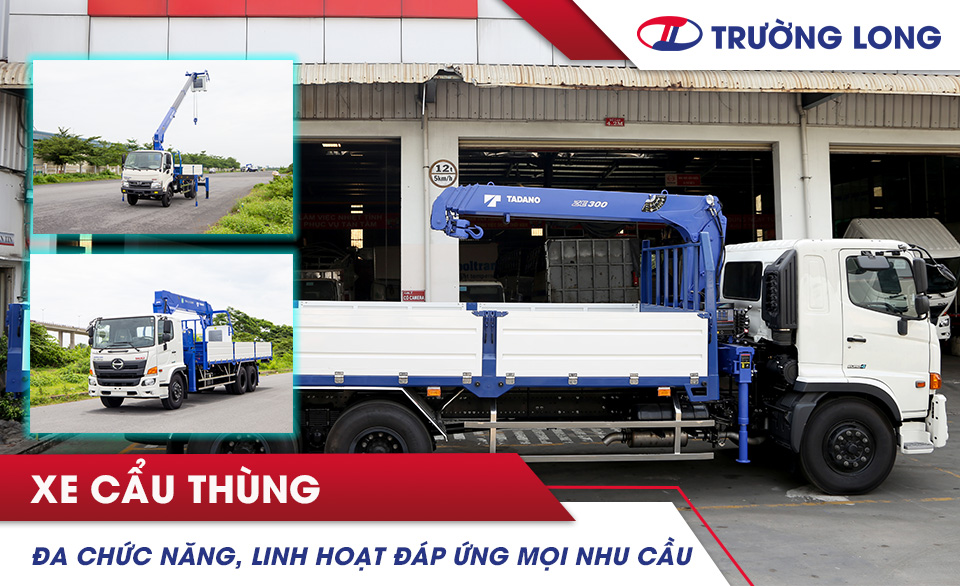 Xe cẩu thùng đa chức năng, linh hoạt đáp ứng mọi nhu cầu