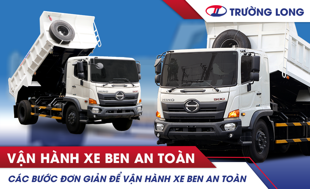 Các bước đơn giản để vận hành xe ben an toàn