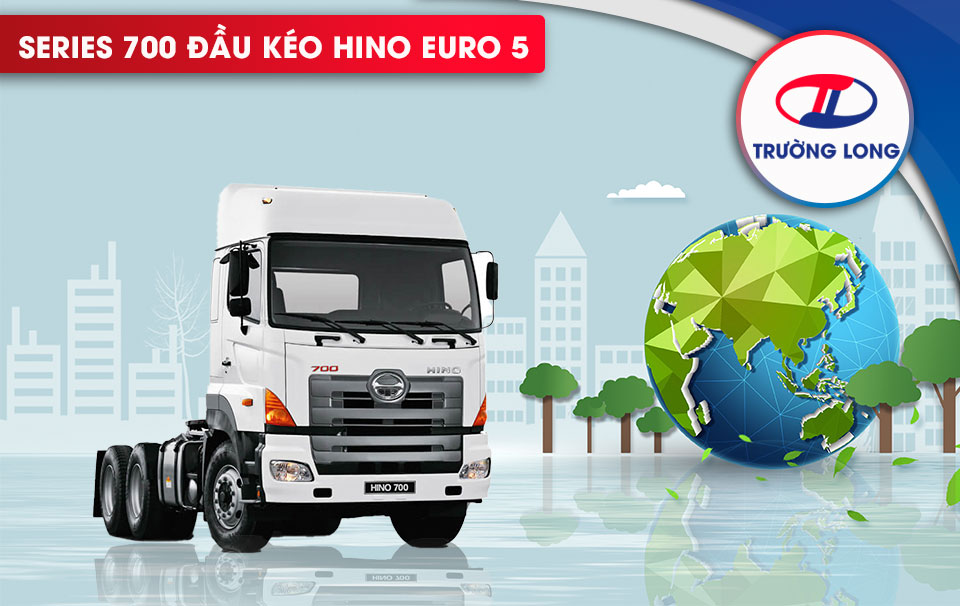 Xe tải EURO 5 Đầu kéo series 700 Hino