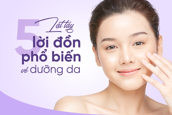 5 LỜI ĐỒN BẠN KHÔNG NÊN TIN VỀ CHĂM SÓC LÀN DA