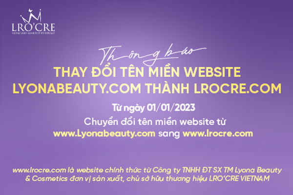 [CHÍNH THỨC] THÔNG BÁO THAY ĐỔI WEBSITE LYONABEAUTY.COM THÀNH LROCRE.COM