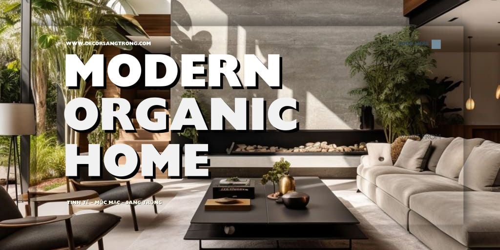 Decor Luxury Cho Người Yêu Thiên Nhiên – Mang Yếu Tố Organic Vào Không Gian Hiện Đại