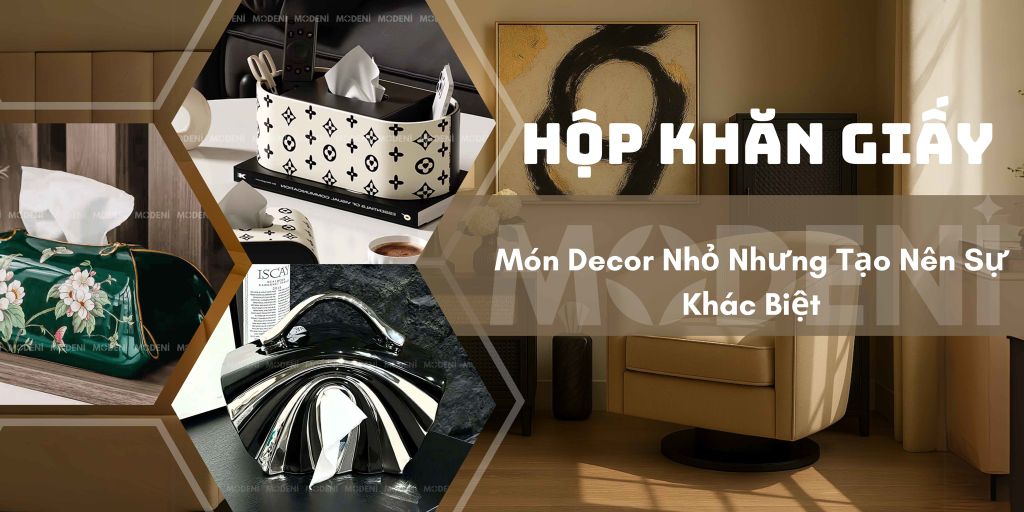 Hộp Khăn Giấy – Món Decor Nhỏ Nhưng Tạo Nên Sự Khác Biệt