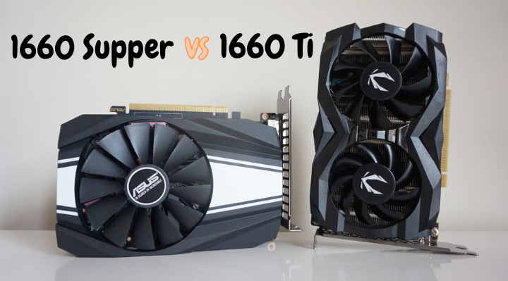 GTX 1660 Super và GTX 1660Ti khác nhau như thế nào?