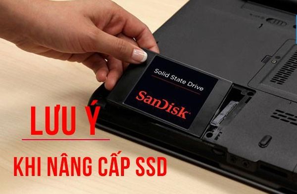 Lưu ý khi nâng cấp ổ cứng SSD
