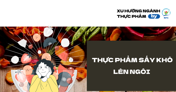 THỜI ĐẠI THỰC PHẨM SẤY KHÔ LÊN NGÔI