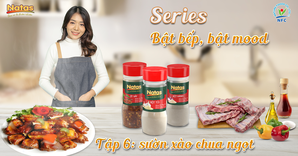 VÀO BẾP CÙNG NATAS - CÔNG THỨC CHẾ BIẾN SƯỜN XÀO CHUA NGỌT