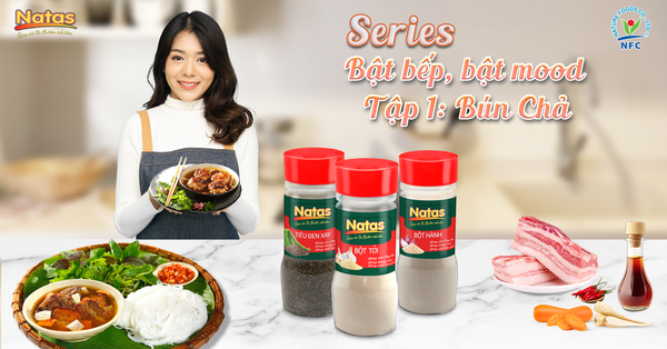 VÀO BẾP CÙNG NATAS - CÔNG THỨC CHẾ BIẾN BÚN CHẢ HÀ NỘI