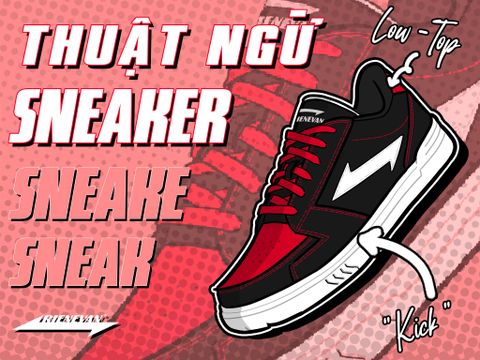 KIẾN THỨC SNEAKER: 20 THUẬT NGỮ VỀ GIÀY