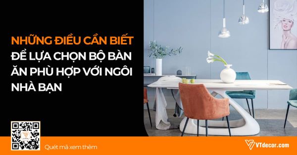 Những điều cần biết để lựa chọn bộ bàn ăn phù hợp với ngôi nhà bạn