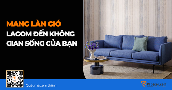 Mang làn gió Lagom đến không gian sống của bạn