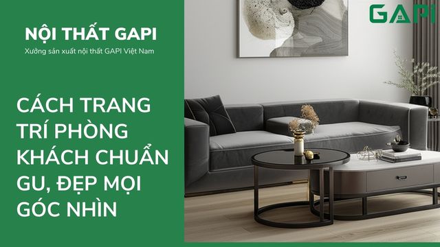 Cách trang trí phòng khách chuẩn gu, đẹp mọi góc nhìn