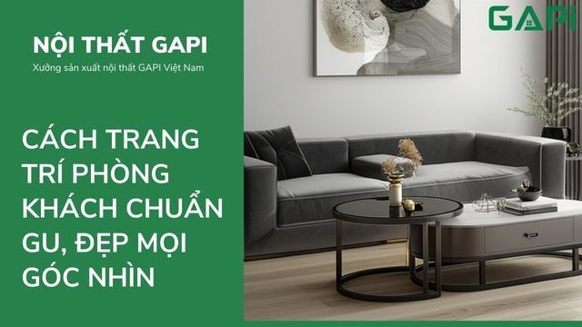 Cách trang trí phòng khách chuẩn gu, đẹp mọi góc nhìn