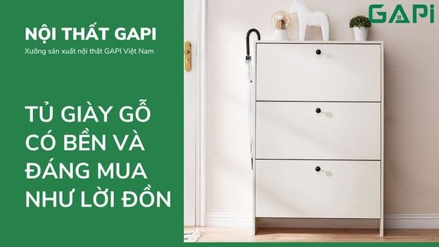 Tủ giày gỗ có thực sự bền và đáng mua như lời đồn?