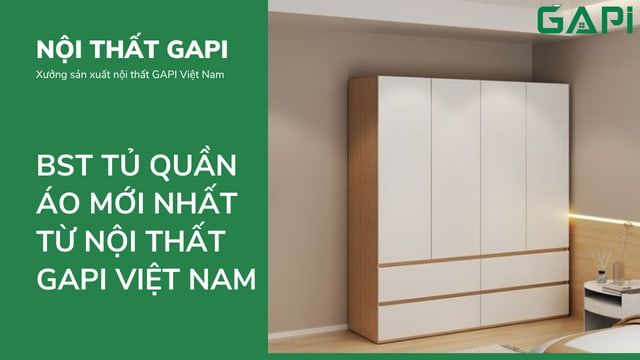 Bộ Sưu Tập Tủ Quần Áo Mới Nhất Đến Từ GAPI Việt Nam