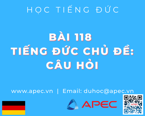 Bài 118	Tiếng Đức Chủ Đề: Câu hỏi