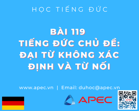 Bài 119	Tiếng Đức Chủ Đề: Đại từ không xác định và từ nối