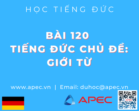 Bài 120	Tiếng Đức Chủ Đề: Giới từ