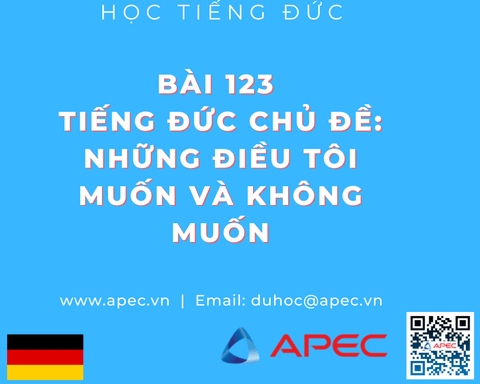 Bài 123	Tiếng Đức Chủ Đề: Những điều tôi muốn và không muốn