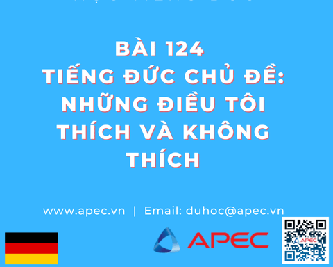 Bài 124	Tiếng Đức Chủ Đề: Những điều tôi thích và không thích