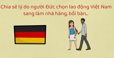 Chia sẻ lý do người Đức chọn lao động Việt Nam sang làm nhà hàng, bồi bàn