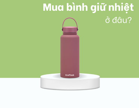 Cửa hàng bình nước giữ nhiệt tốt và an toàn cho sức khỏe EcoFlask Vietnam