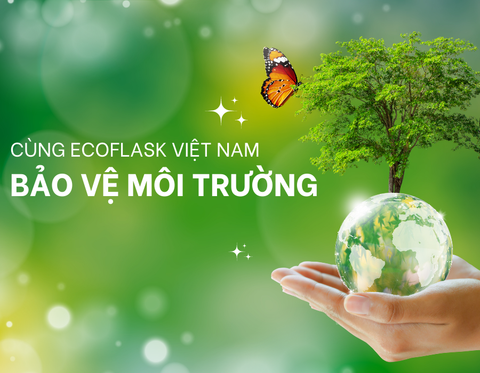 Chung tay bảo vệ môi trường với bình nước giữ nhiệt từ EcoFlask Vietnam
