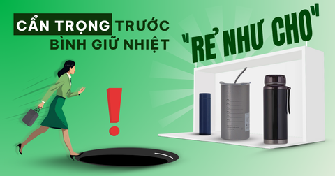 CẨN TRỌNG TRƯỚC BÌNH GIỮ NHIỆT 