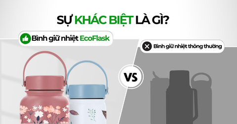 SO SÁNH BÌNH GIỮ NHIỆT ECOFLASK VỚI CÁC BÌNH GIỮ NHIỆT KHÁC TRÊN THỊ TRƯỜNG