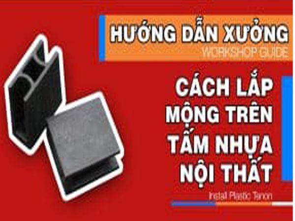 Hướng dẫn cách lắp mộng trên tấm nhựa nội thất