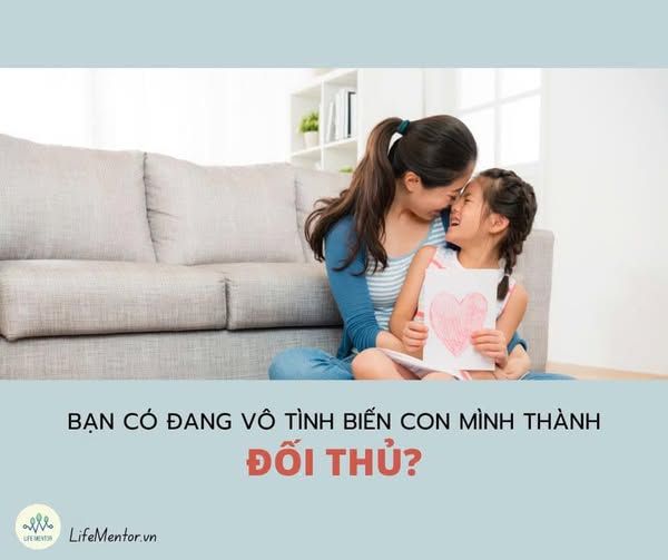 BẠN CÓ ĐANG VÔ TÌNH BIẾN CON MÌNH THÀNH… ĐỐI THỦ?
