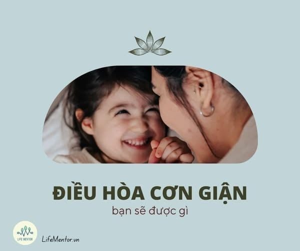 ĐIỀU HOÀ CƠN GIẬN, BẠN SẼ ĐƯỢC GÌ
