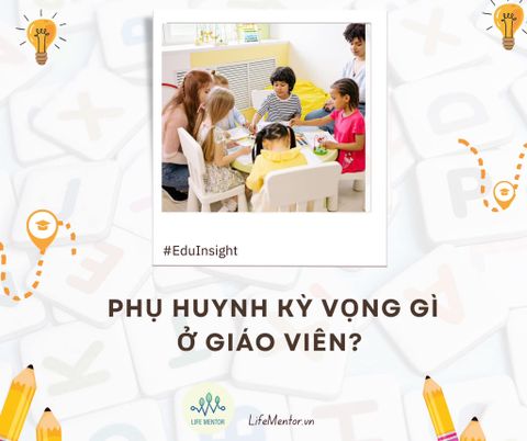 PHỤ HUYNH KỲ VỌNG GÌ Ở GIÁO VIÊN?