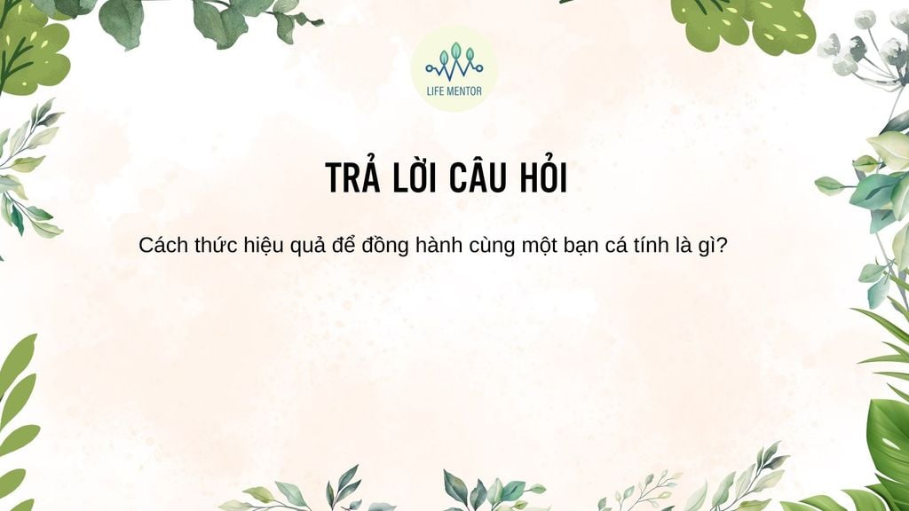 Cách thức hiệu quả để đồng hành cùng một bạn cá tính