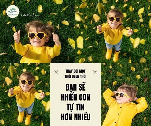 THAY ĐỔI MỘT THÓI QUEN THÔI, BẠN SẼ KHIẾN CON TỰ TIN HƠN NHIỀU