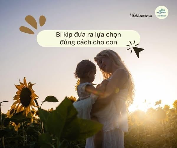 BÍ KÍP ĐƯA RA LỰA CHỌN ĐÚNG CÁCH CHO CON