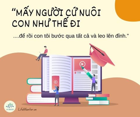 Mấy người cứ nuôi con như thế đi...để rồi con tôi bước qua tất cả và leo lên đỉnh