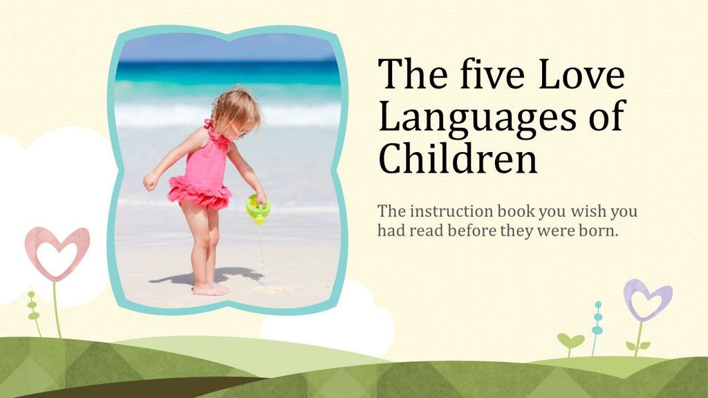 5 ngôn ngữ tình yêu của trẻ em (P5)