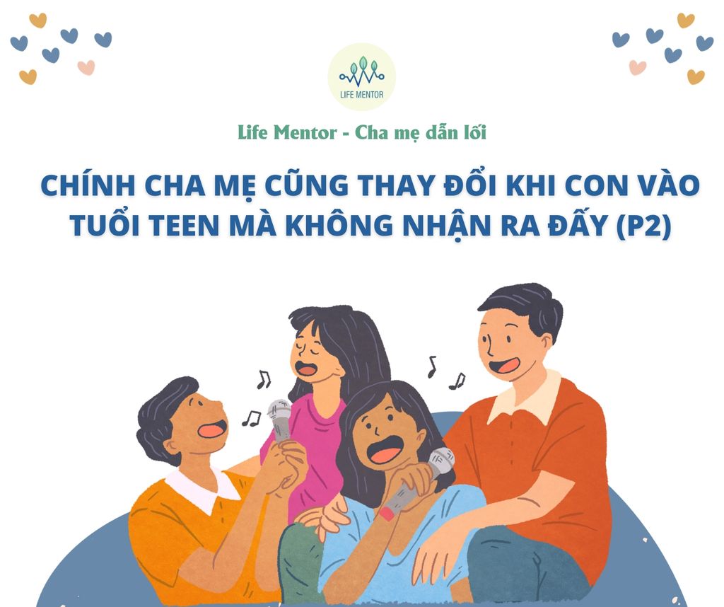 CHÍNH CHA MẸ CŨNG THAY ĐỔI KHI CON VÀO TUỔI TEEN MÀ KHÔNG NHẬN RA ĐẤY (P2)