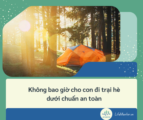 Không bao giờ cho con đi trại hè dưới chuẩn an toàn