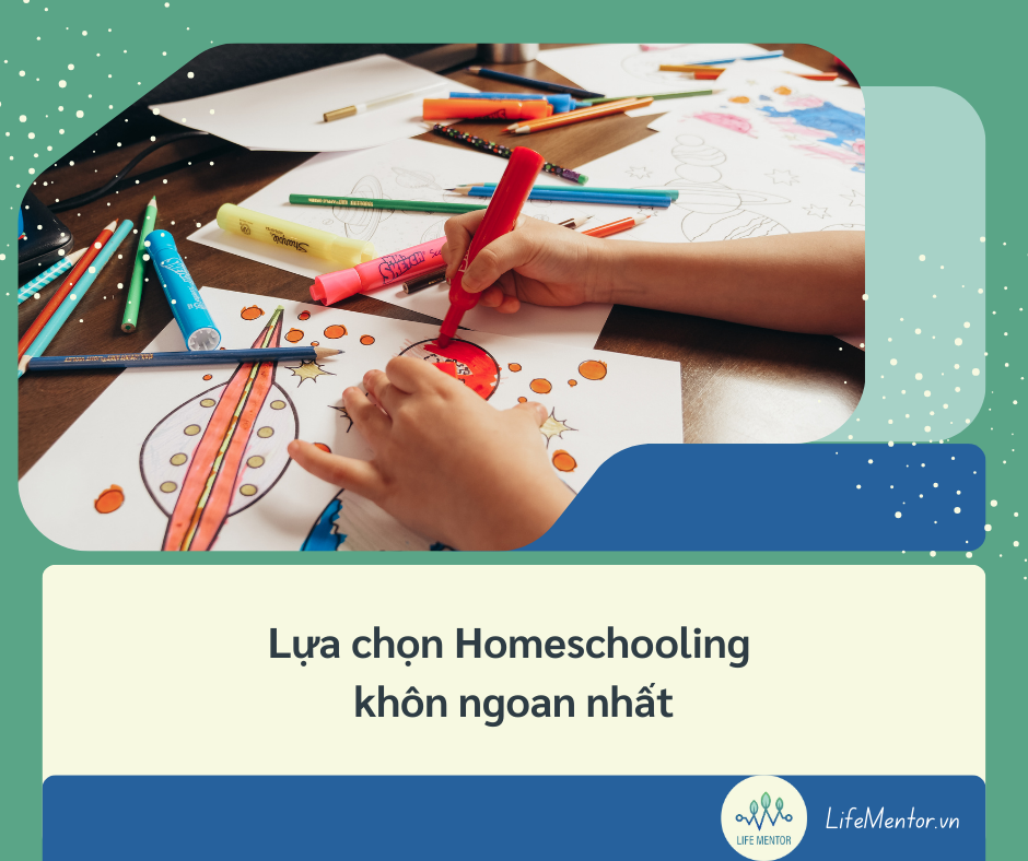 Lựa chọn Homeschooling khôn ngoan nhất
