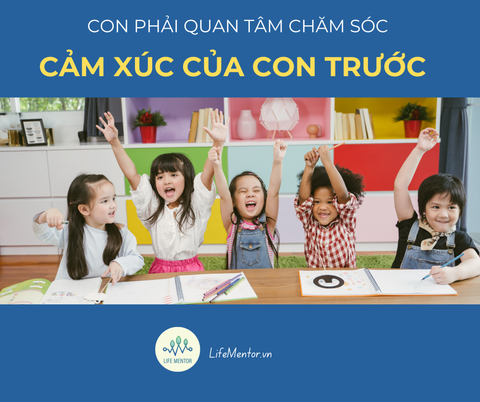 Con phải quan tâm chăm sóc cảm xúc của con trước