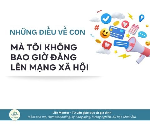 Những điều về con mà tôi không bao giờ đăng lên mạng xã hội
