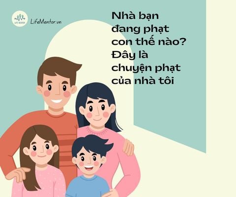 NHÀ BẠN ĐANG PHẠT CON THẾ NÀO? ĐÂY LÀ CHUYỆN PHẠT Ở NHÀ TÔI