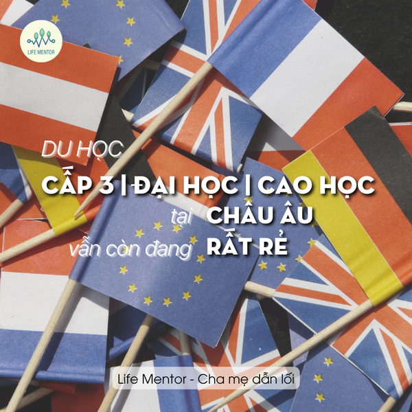 DU HỌC CẤP 3, ĐẠI HỌC, CAO HỌC TẠI CHÂU ÂU VẪN CÒN ĐANG RẤT RẺ