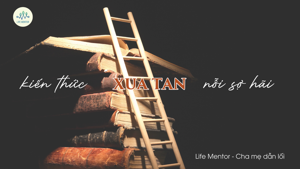 KIẾN THỨC XUA TAN NỖI SỢ HÃI