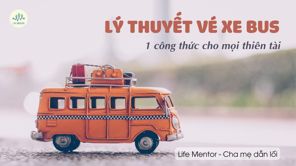 LÝ THUYẾT VÉ XE BUS: MỘT CÔNG THỨC CHO MỌI THIÊN TÀI