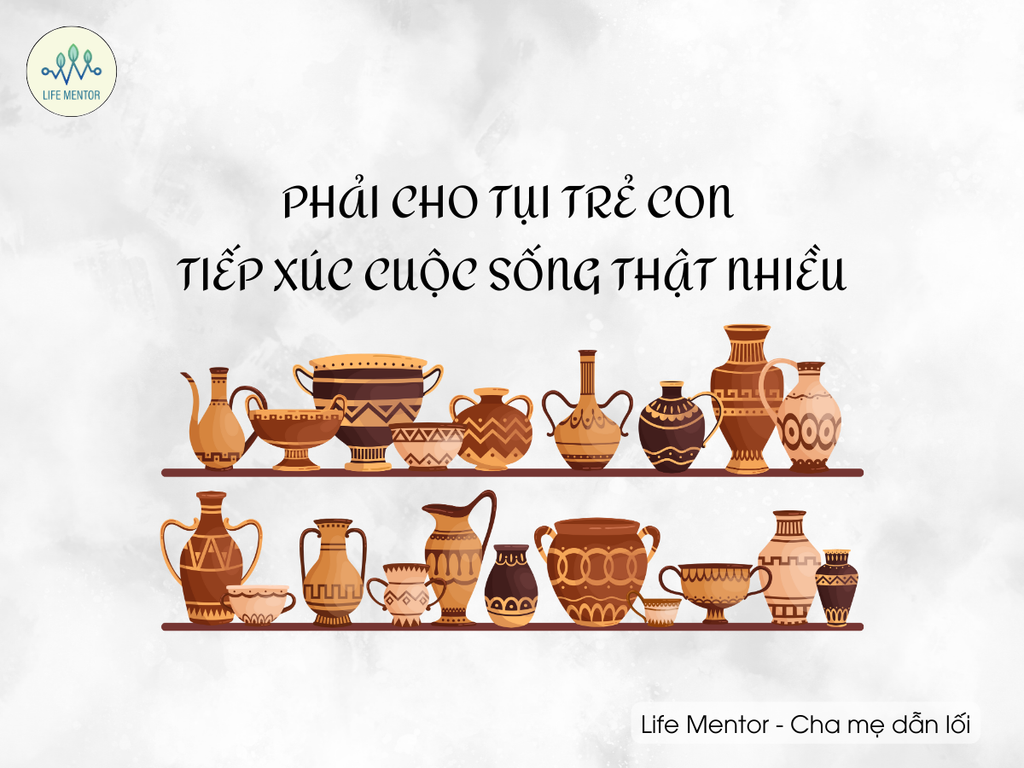 PHẢI CHO TỤI TRẺ CON ĐI TIẾP XÚC CUỘC SỐNG THẬT NHIỀU